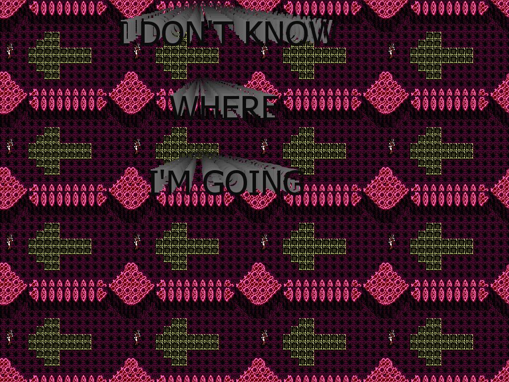 idontknowwhereimgoing