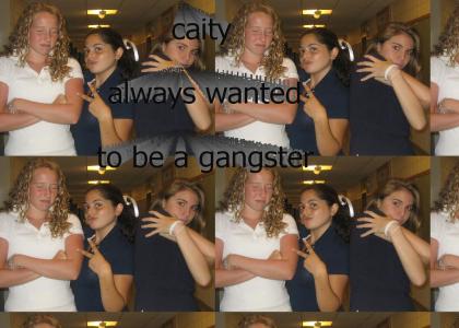 caity wants to be a gangster