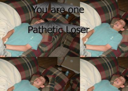 The One Pathetic Loser
