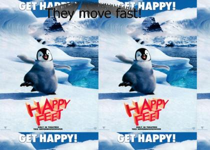 You're giving me Happy Feet!