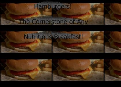 Hamburgers! The Cornerstone of Any Nutritious Breakfast!
