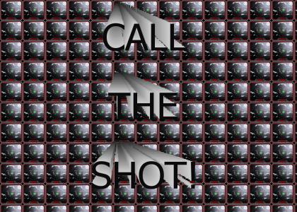 CALL THE SHOT