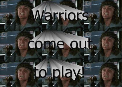 Warriors come out to play!