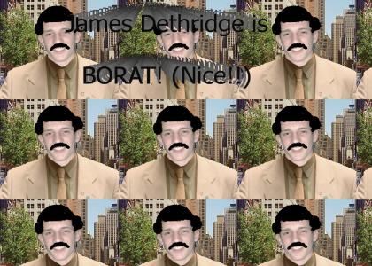 James Dethridge is Borat, NICE!!!!
