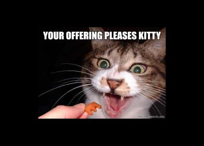 Your offering pleases kitty!