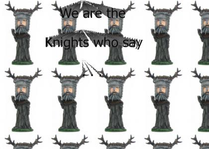 We are the Knights who say . . . !