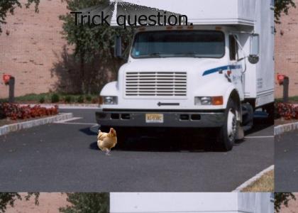Why did the chicken cross the road?
