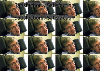 Steven Hawkings wants satisfaction