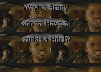 Wayne Brady Gonna Have to Choke a Bitch?