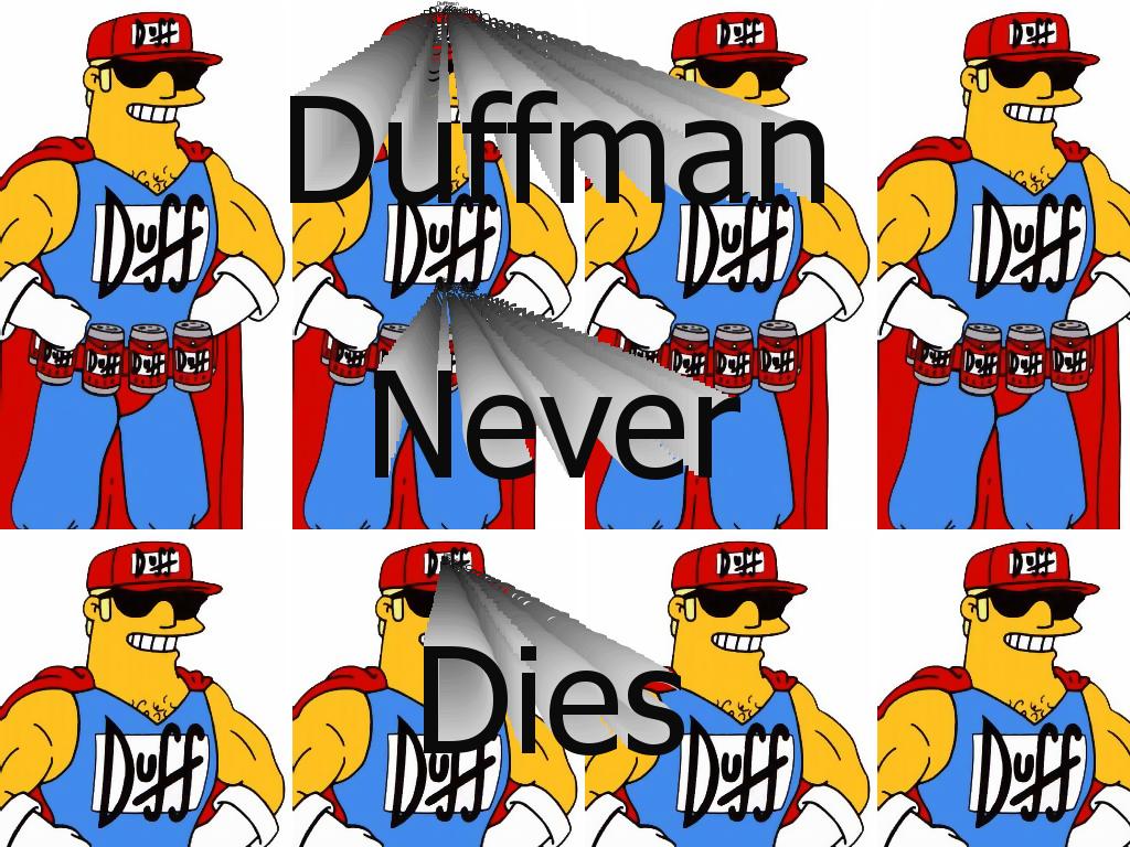 duffmanneverdies