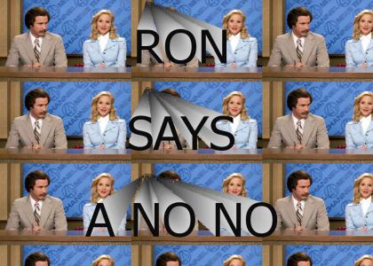 RON BURGUNDY NO!