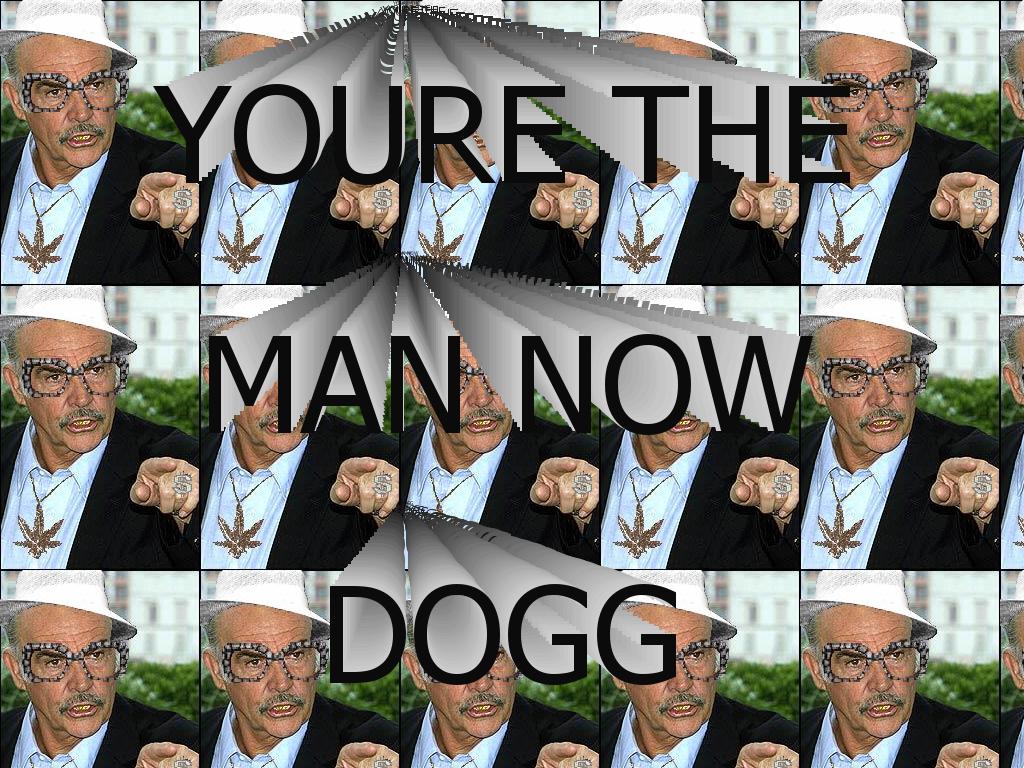 yourethemannowdogg