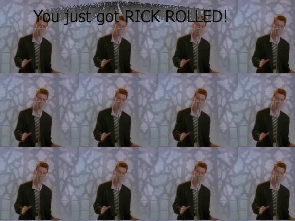 youjustgotrickrolledagiain