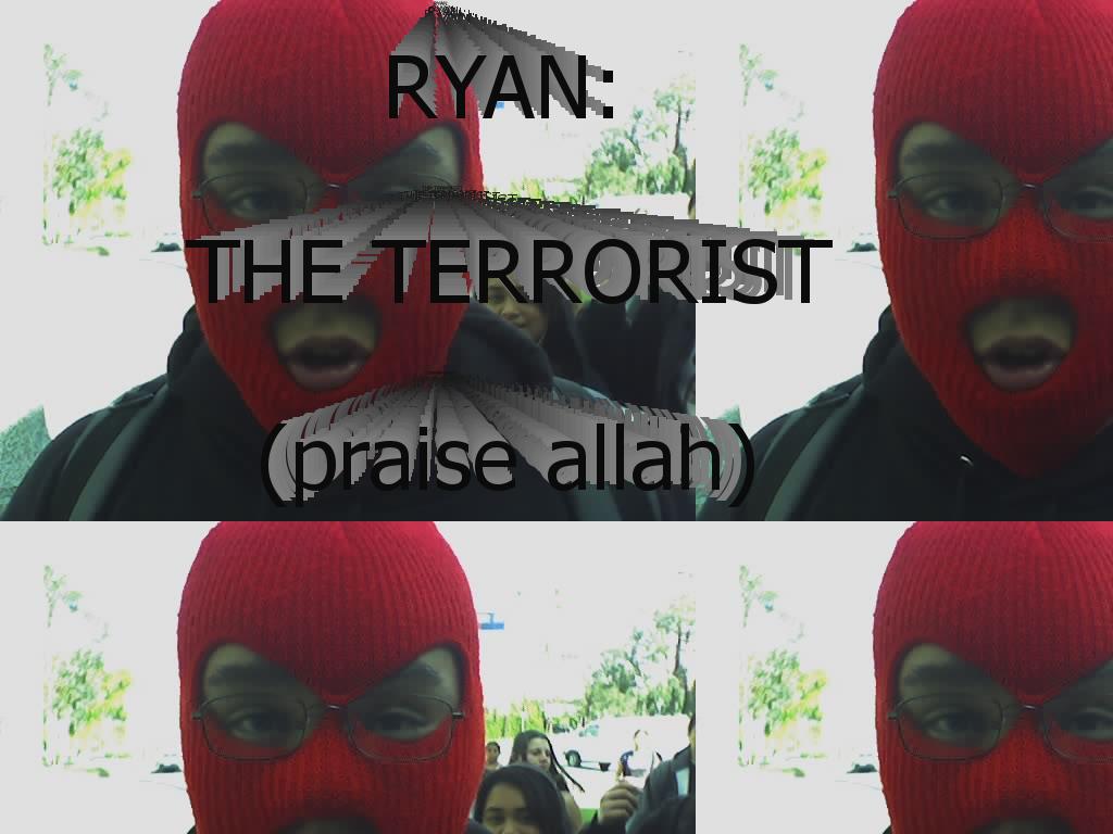 ryanisaterrorist