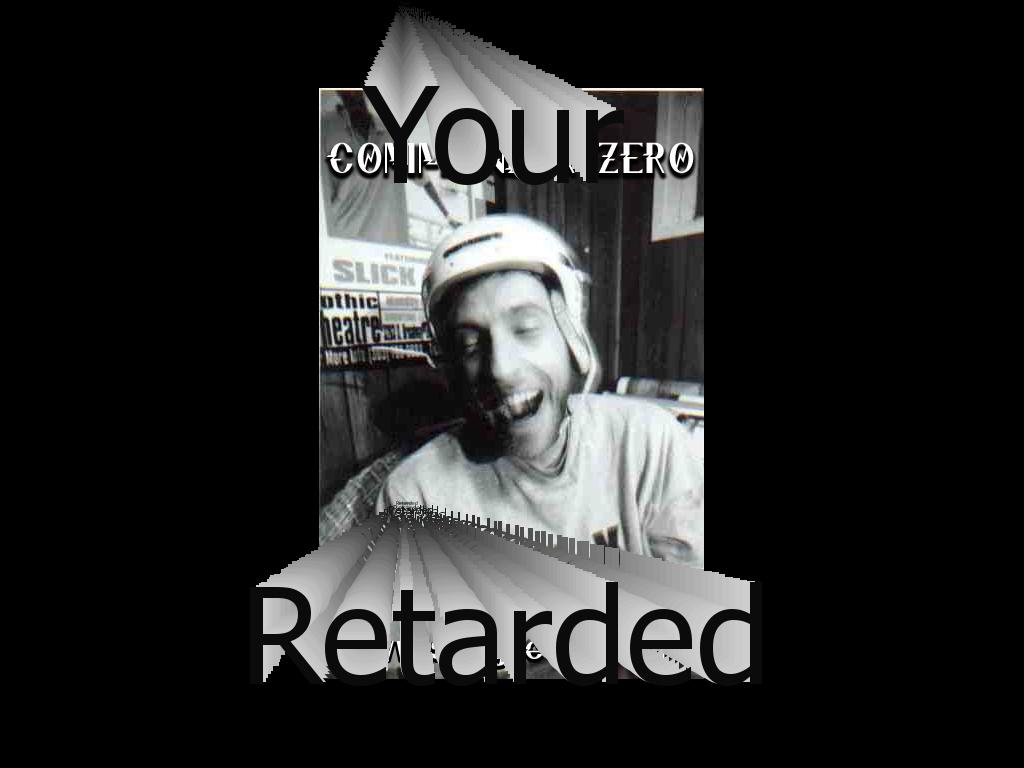 yourretarded