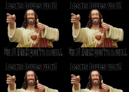 Jesus Loves You But.....