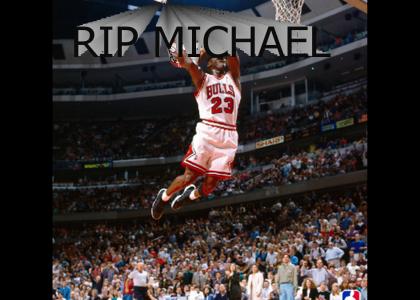 R.I.P. MICHAEL JORDAN