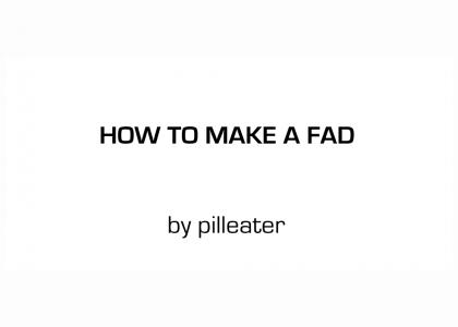 How To Make A Fad