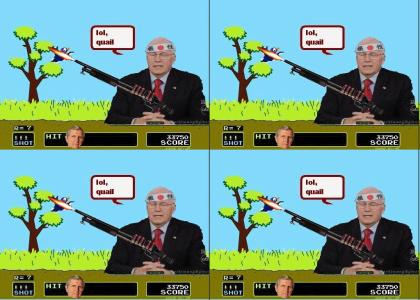 Cheney: lol, quail
