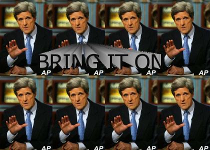 Kerry says "BRING IN ON"