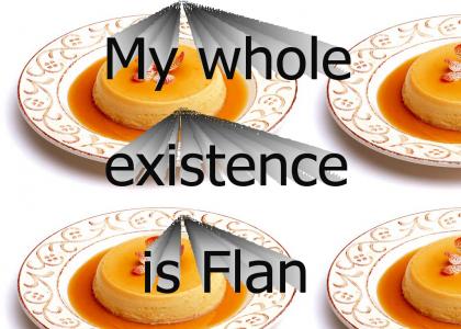 My Whole Existence is Flan