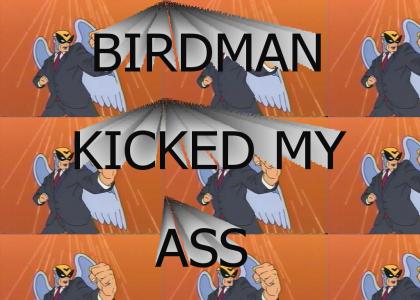 Birdman kicked my ass