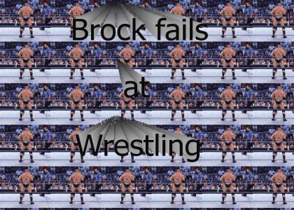Brock Fails at Wrestling