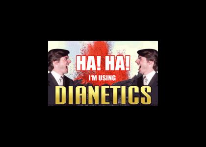 HAHA! I'M USING DIANETICS!