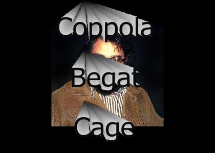 Coppola Begat Cage