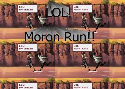 LOL! Moron Run!!!