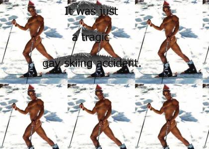 It was just a tragic gay skiing accident.