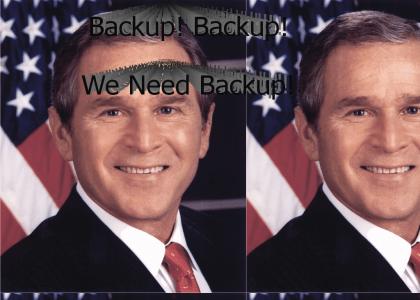 Bush Needs Backup