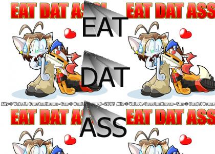 Yeah! Eat that ass!