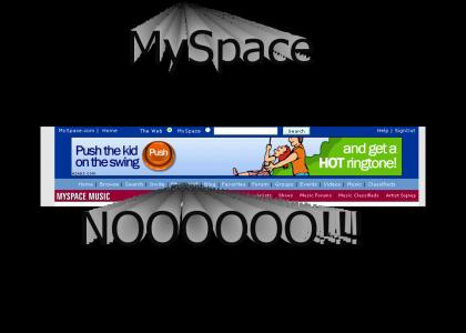 MySpace NOOOOOOO!!!