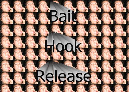 Bait, hook, release.