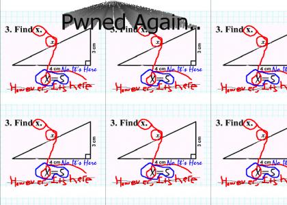 Math is pwned gets pwned gets pwned! GETS PWNED