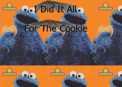 I Did It All For The Cookie