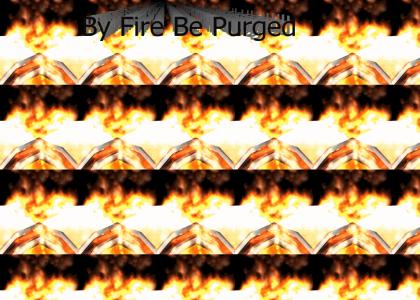By Fire Be Purged