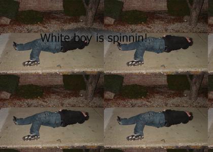 Pasty White Boy is Spinnin!