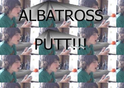 ALBATROSS PUTT!!!