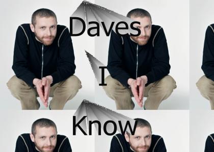 The Daves I know I know