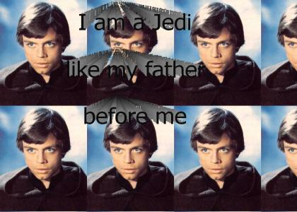 I am a Jedi, like my father before me.