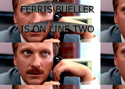 Ferris Bueller is on line 2.