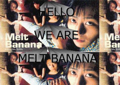 We are Melt Banana