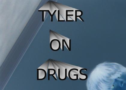 TYLER SAYS DRUGS ARE GAY