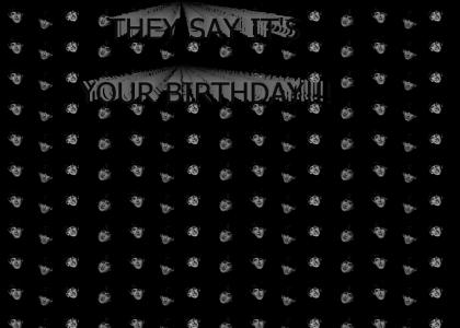 They Say It's Your Birthday