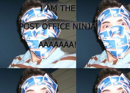 I AM THE POSTAL NINJA!