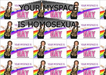 YOUR MYSPACE IS GAY!!!