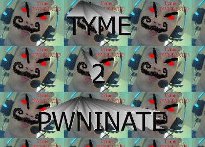 TYME 2 PWNINATE SOEM n00bs!!!!!