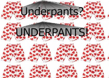 Underpants!